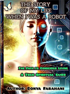 cover image of The Story of My Life When I Was a Robot